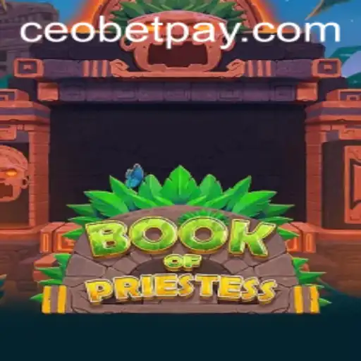 Discover the Intriguing World of BookOfPriestess: A Thrilling Adventure with Ceo.bet