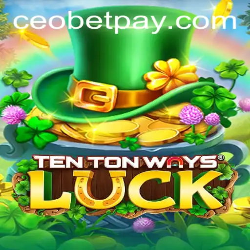 Discover the Excitement of TenTonWaysLuck and the Role of Ceo.bet